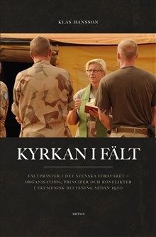 Kyrkan i fält : Fältpräster i det svenska försvaret