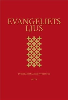 Evangeliets ljus: kyrkofädernas skrifttolkning - utläggningar av evangelieläsningarna i 2002 års evangeliebok