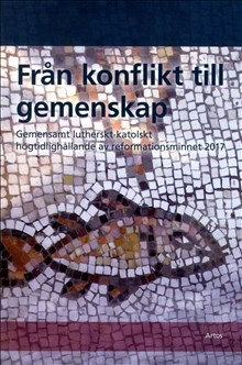 Från konflikt till gemenskap: Gemensamt lutherskt-katolskt högtidlighållande av reformationsminnet 2017