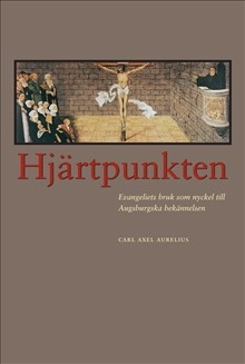 Hjärtpunkten: Evangeliets bruk som nyckel till Augsburgska bekännelsen