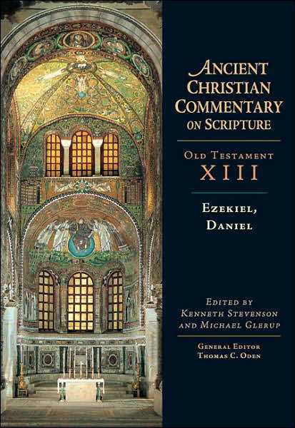 Ezekiel, Daniel - Old Testament XIII: Ancient Christian Commentary on Scripture (ACCS)