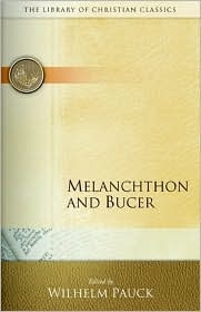 Melanchthon and Bucer - library of Christian Classics