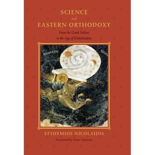 Science and Eastern Orthodoxy: From the Greek Fathers to the Age of Globalization