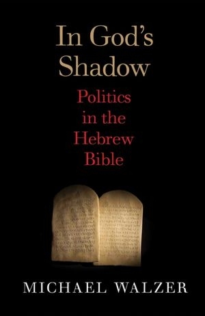 In God’s Shadow: Politics in the Hebrew Bible