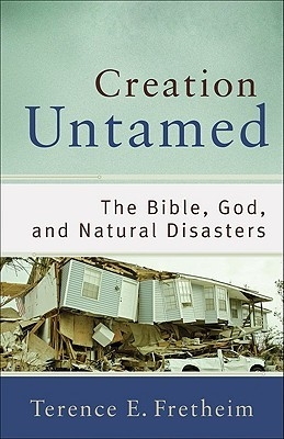 Creation Untamed: The Bible, God, and Natural Disaster