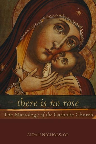 There is no Rose: The Mariology ot the Catholic Church