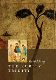 Rublev Trinity: The Icon of the Trinity by the Monk-Painter ANdrei Rublev