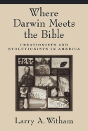 Where Darwin Meets the Bible - Creationists and Evolutionists in America