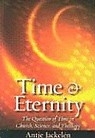 Time + Eternity - the Question of Time in Church, Science, and Theology