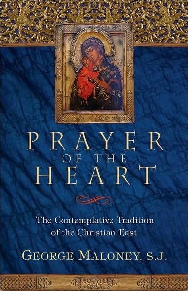 Prayer of the Heart: The Contemplative Tradition of the Christian East (revised edition)
