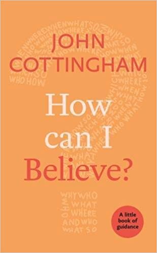 How Can I Believe?: A Little Book Of Guidance