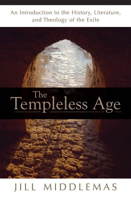 Templeless Age: An Introduction to the History, Literature, and Theology of the Exile