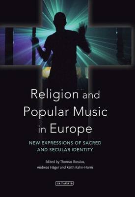 Religion and Popular Music in Europe: New Expressions of Sacred and Secular Identity