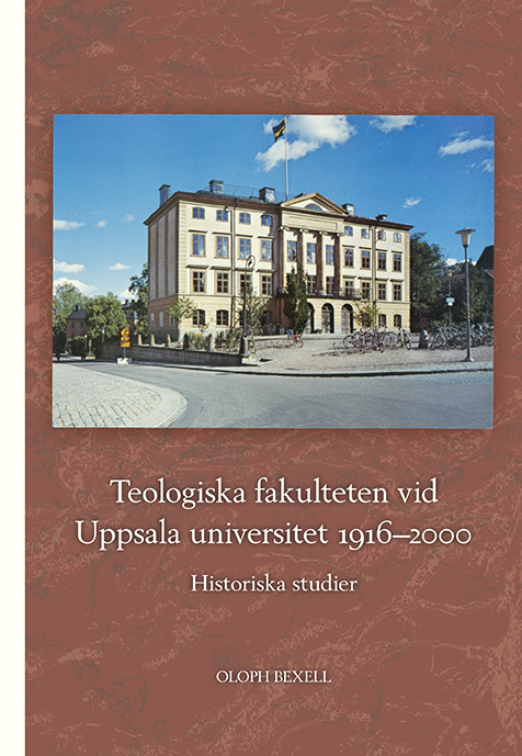Teologiska fakulteten vid Uppsala universitet 1916–2000: Historiska studier