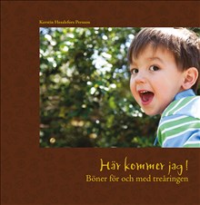 Här kommer jag! Böner för och med treåringen