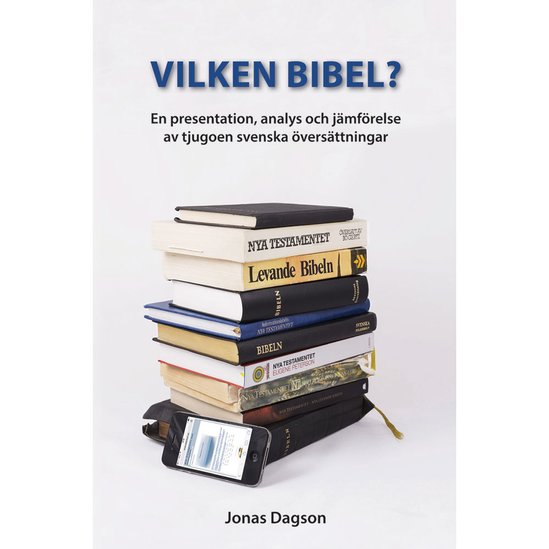 Vilken bibel? En presentation, analys och jämförelse av tjugoen svenska översättningar