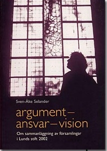 Argument - ansvar - vision: Om sammanläggningar av församlingar i Lunds stift 2002 - Stiftshistoriska sällskapet i Lunds stift - årsbok 2003