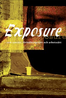 Exposure - som synsätt, förhållningssätt och arbetssätt
