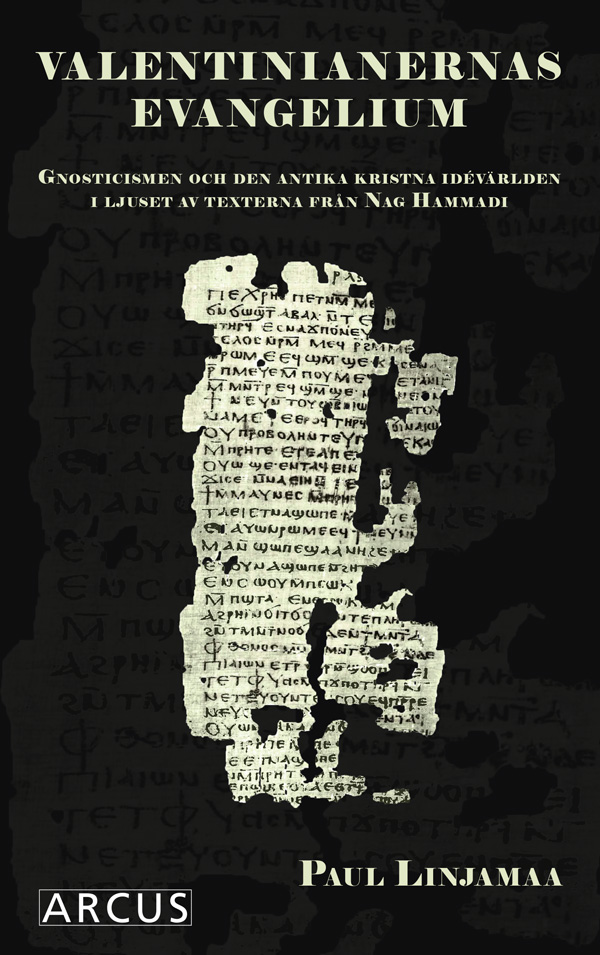 Valentinianernas evangelium: Gnosticismen och den antika kristna idévärlden i ljuset av texterna från Nag Hammadi
