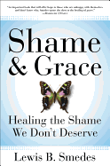 Shame and Grace: Healing the Shame We Don't Deserve 