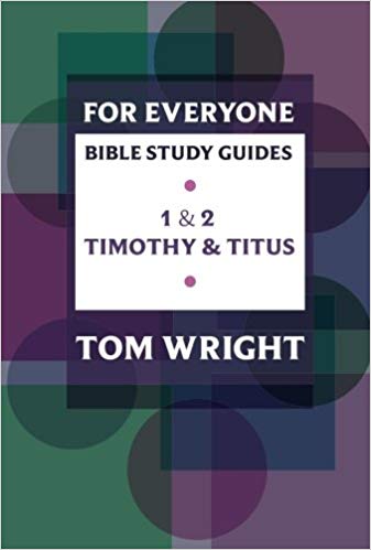For Everyone Bible Study Guides: 1 - 2 Timothy and Titus