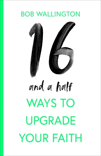 16 1/2 Ways To Upgrade Your Faith 