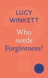Who Needs Forgiveness? A Little Book of Guidance