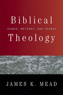 Biblical Theology: Issues, Methods, and Themes 