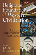Religious Foundations of Western Civilization: Judaism, Christianity, and Islam 