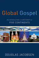 Global Gospel: An Introduction to Christianity on Five Continents 
