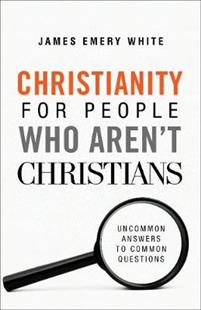 Christianity for People Who Aren&apos;t Christians