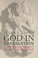God in Translation: Deities in Cross-Cultural Discourse in the Biblical World 
