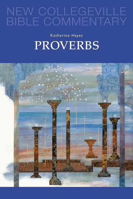 Proverbs - New Collegeville Bible Commentary: Old Testament 18