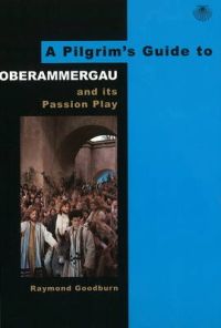A Pilgrim’s Guide to Oberammergau