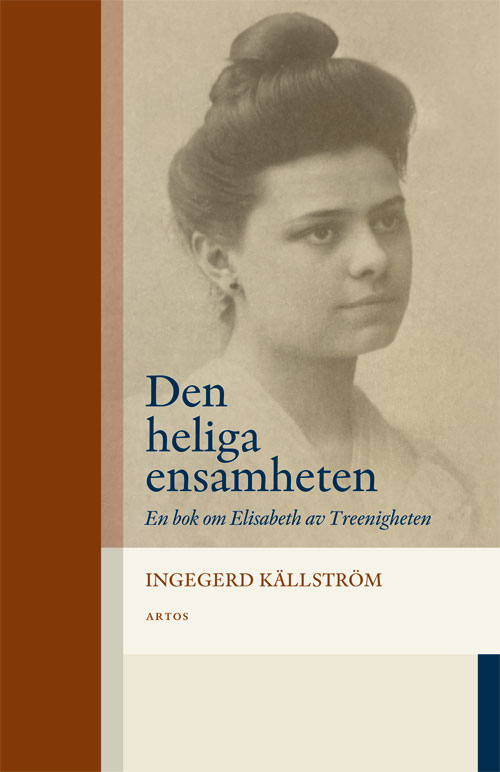 Den heliga ensamheten: En bok om Elisabeth av Treenigheten