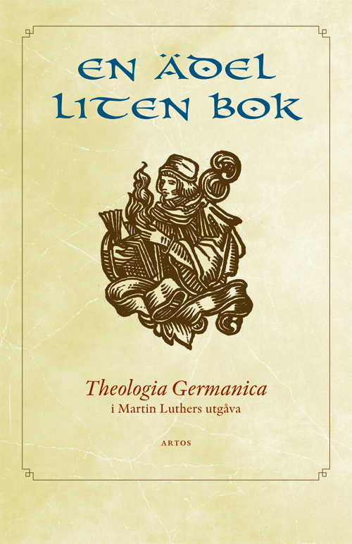 En ädel liten bok: Theologia Germanica i Martin Luthers utgåva