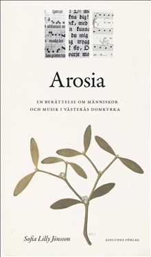 Arosia : en berättelse om människor och musik i Västerås domkyrka
