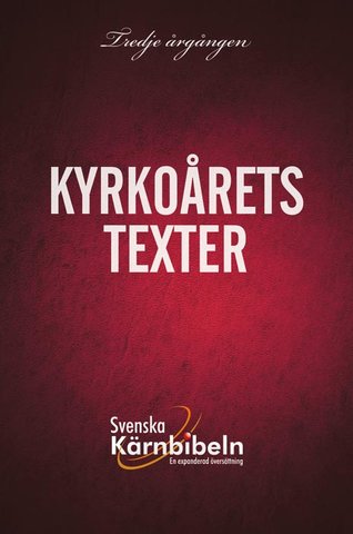 Svenska Kärnbibeln: En expanderad översättning - Tredje årgången