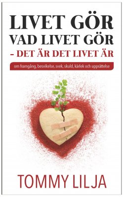Livet gör vad livet gör - det är vad livet är