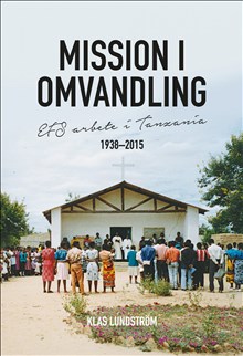 Mission i omvandling : EFS arbete i Tanzania 1938-2015