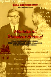 Må detta nå Monsieur Stjärne - Krigstidskorrespondens mellan Etiopens kejsare och och en svensk missionär
