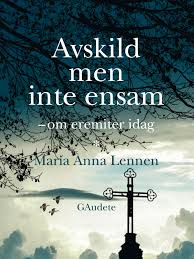 Avskild men inte ensam - om eremiter idag