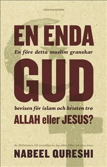 En enda Gud - Allah eller Jesus?: en före detta muslim granskar bevisen för islam och kristen tro