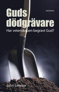 Guds dödgrävare: Har vetenskapen begravt Gud? - nytryck