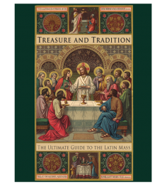 Treasure and Tradition - The Ultimate Guide to the Latin Mass