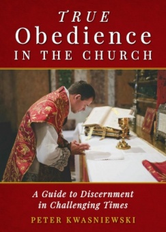 True Obedience in the Church - Kwasnieski