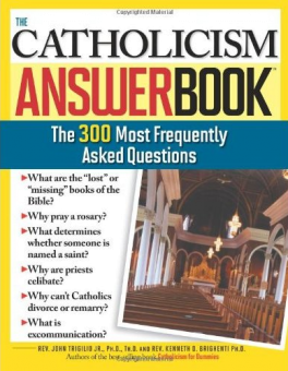 Catholicism answer book, the - 300 most