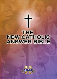 New Catholic Answers Bible, the (NABRE)