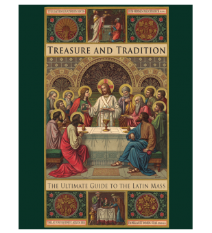 Treasure and Tradition - The Ultimate Guide to the Latin Mass