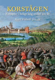 Korstågen – européer i heligt krig under 500 år